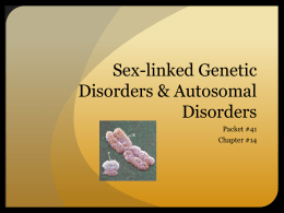 Sex-linked Genetic Disorders & Autosomal Disorders