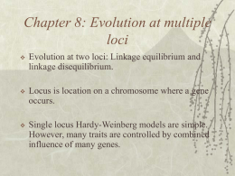 Chapter 8 Evolution at multiple loci: linkage and