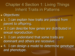 Chapter 4 Section 1: Living Things Inherit Traits in Patters