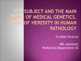 Lecture 1. The subject and the main tasks of Medical Genetics