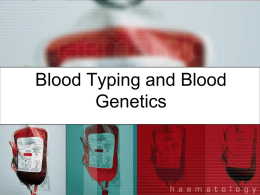 Blood Typing and Blood Genetics