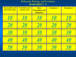 Molecular Bio and Evolution Jeopardy Review