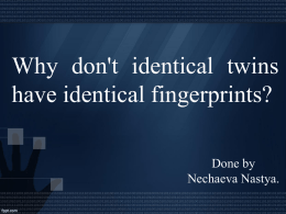 why don`t identical twins have identical fingerprints?