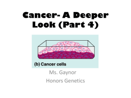 LECTURE #10: Cancer- A Deeper Look