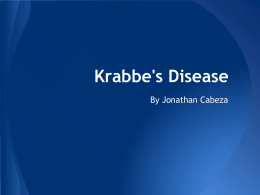 Krabbe`s Disease - mrsashleymhelmsclass