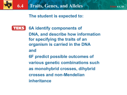 6.4 Traits, Genes, and Alleles TEKS 6A, 6F