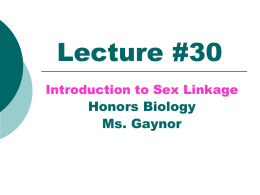 LECTURE #30: Sex Linkage