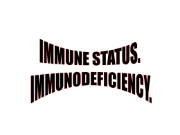 Immune status. Immunodeficiency