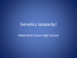 Genetics Jeopardy! - Waterford Union High School