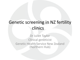 Genetic Screening in NZ Fertility Clinics (pptx, 410 KB)