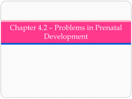 Chapter 4.2 * Problems in Prenatal Development