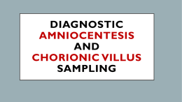 Diagnostic amniocentesis AND Chorionic villus sampling INDICATION