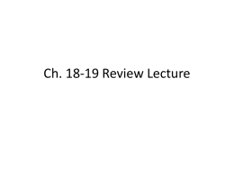Ch 18 -19 Review Lecture
