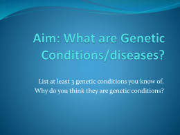 Aim: What areGenetic Conditions?