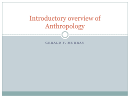 Introductory overview of Anthropology