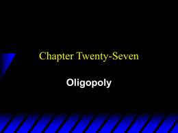 Chapter 27, Oligopoly
