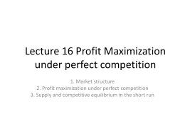 Lecture 15 Profit Maximization and perfect competition in the short run