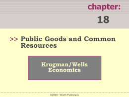 Krugman`s Chapter 20 PPT - Public Goods and Common Resources