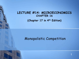 LECTURE #14: MICROECONOMICS CHAPTER 16 (Chapter 17 in