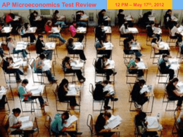 12 PM – May 17 th , 2012 AP Microeconomics Test Review
