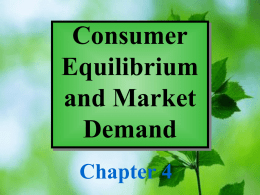 Consumer Equilibrium and Market Demand Chapter 4