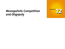 12.1 MONOPOLISTIC COMPETITION Is Monopolistic Competition