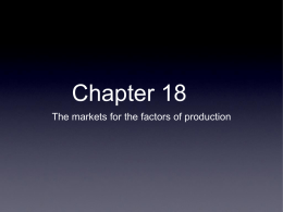 Chapter 18 The markets for the factors of production Factors of
