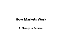How Markets Work A Change in Demand A Change in Demand
