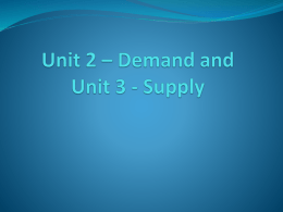 Unit 2 * Demand and Unit 3 - Supply