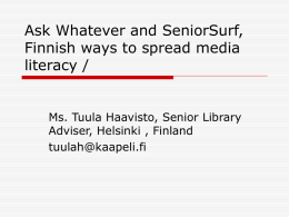 Ask Whatever and SeniorSurf, Finnish ways to spread media literacy /