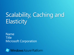 Scalability, Caching and Elasticity