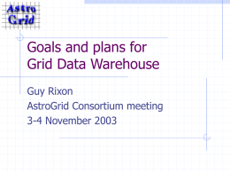 Goals and plans for Grid Data Warehouse