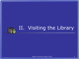 II. Visiting the Library - Bergen Community College