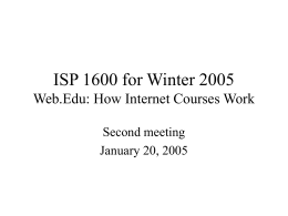 ISP 1600 for Winter 2005 Web.Edu: How Internet Courses Work