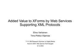 Added Value to XForms by Web Services Supporting XML