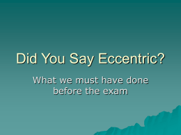 Did You Say Eccentric?