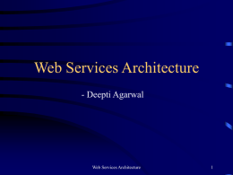 Web Services Architecture: Deepti Agarwal