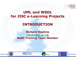 UML and WSDL for JISC e-Learning Projects INTRODUCTION Richard Hopkins