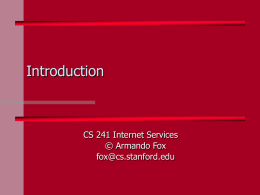 Fox, Armando. Introduction Internet Services CS 241 Internet Services