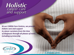At our CANSA Care Centres, we provide holistic care