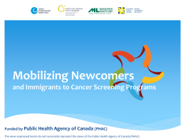 Mobilizing Newcomers and Immigrants to Cancer Screening
