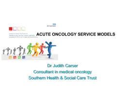 ACUTE ONCOLOGY SERVICE MODELS Overview