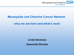 why we are here and what`s next! - Cheshire & Merseyside Strategic