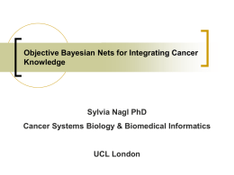 Objective Bayesian Nets for Integrating Cancer Knowledge: a