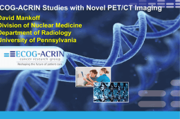 ECOG-ACRIN Studies with Novel PET/CT Imaging