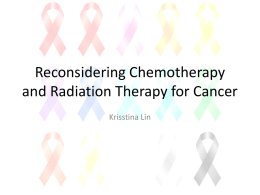 Reconsidering Chemotherapy and Radiation
