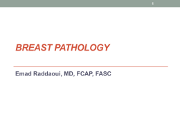 Breast Pathology Emad Raddaoui, MD, FCAP, FASC