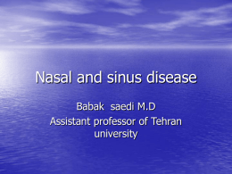 Nasal and sinus disease Babak  saedi M.D Assistant professor of Tehran university