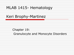 PowerPoint: Granulocyte and Monocyte Disorders