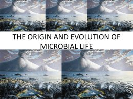 THE ORIGIN AND EVOLUTION OF MICROBIAL LIFE